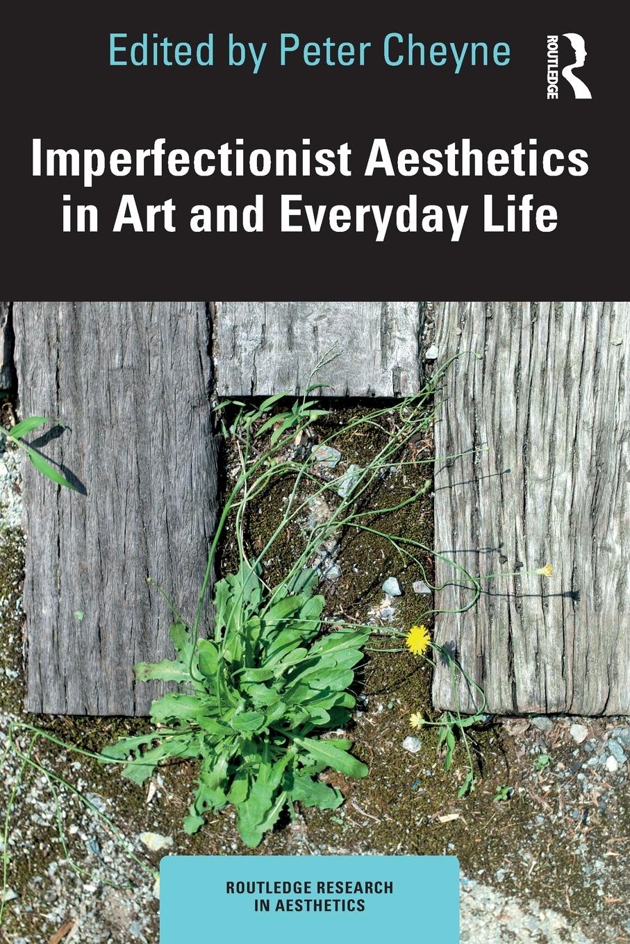 Cover: 9781032170091 | Imperfectionist Aesthetics in Art and Everyday Life | Peter Cheyne