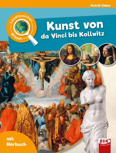 Cover: 9783965201798 | Leselauscher Wissen: Kunst von da Vinci bis Kollwitz | Astrid Jahns