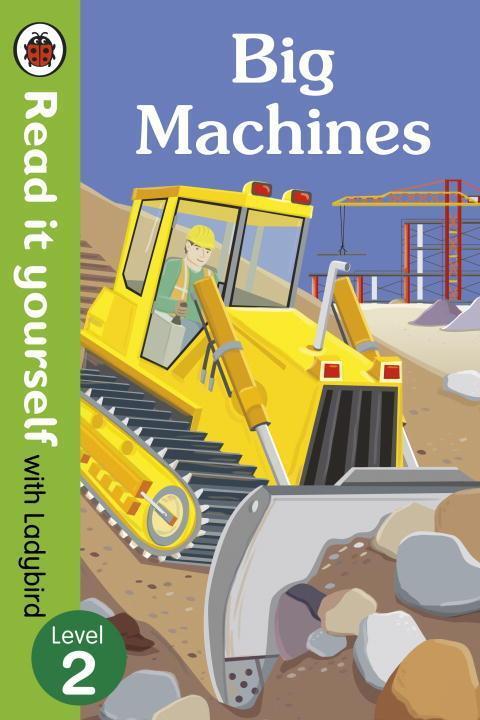 Cover: 9780723295082 | Big Machines - Read it yourself with Ladybird: Level 2 (non-fiction)