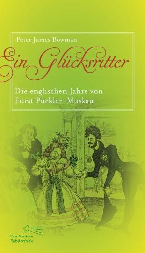 Cover: 9783847703648 | Ein Glücksritter | Die englischen Jahre von Fürst Pückler-Muskau