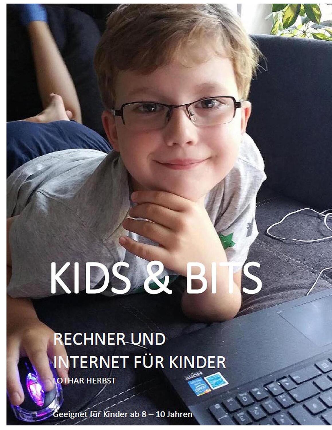 Cover: 9783743163126 | Kids &amp; Bits | Rechner und Internet für Kinder | Lothar Herbst | Buch