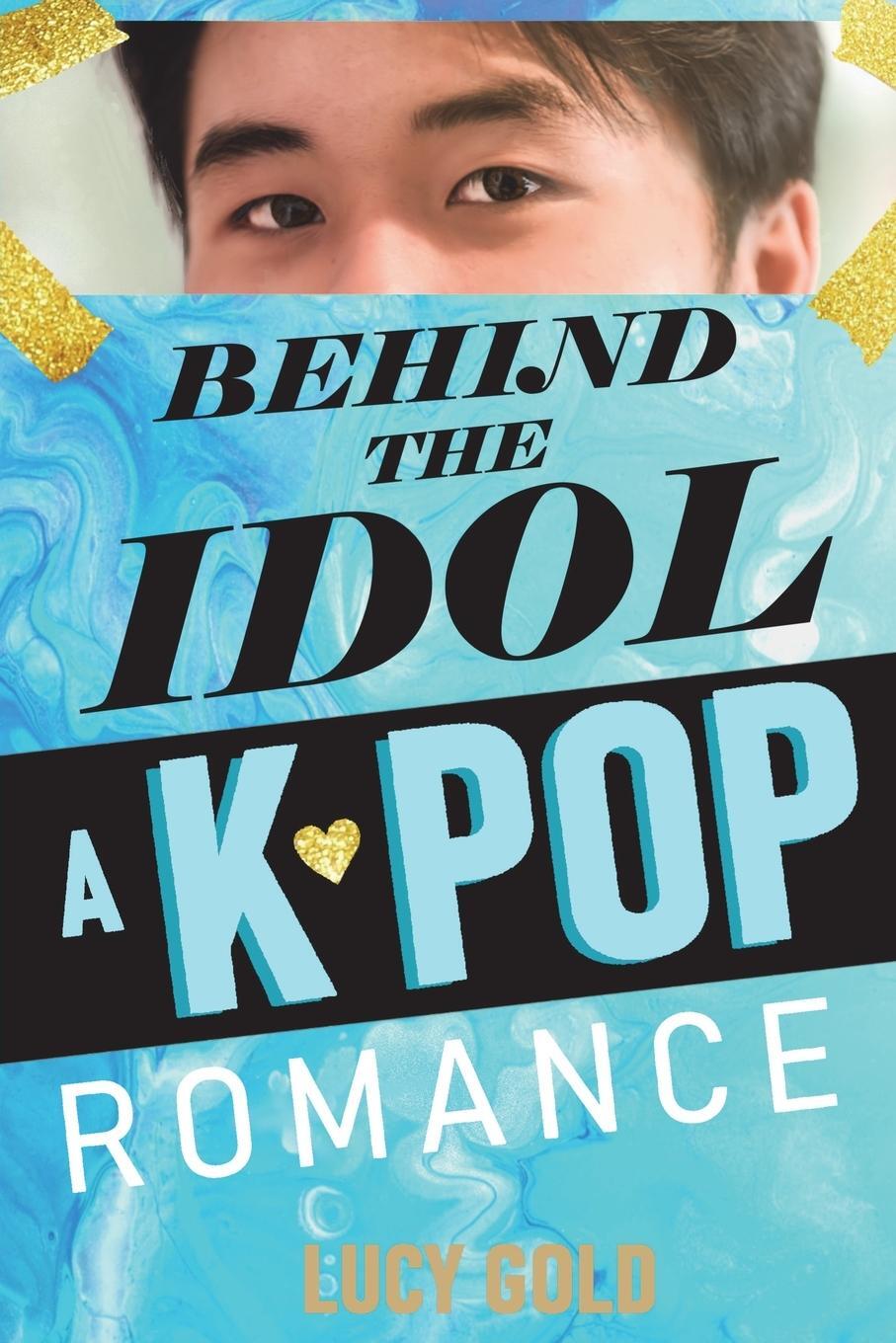Cover: 9781640323742 | Behind the Idol - A K-pop Romance | Lucy Gold | Taschenbuch | Englisch