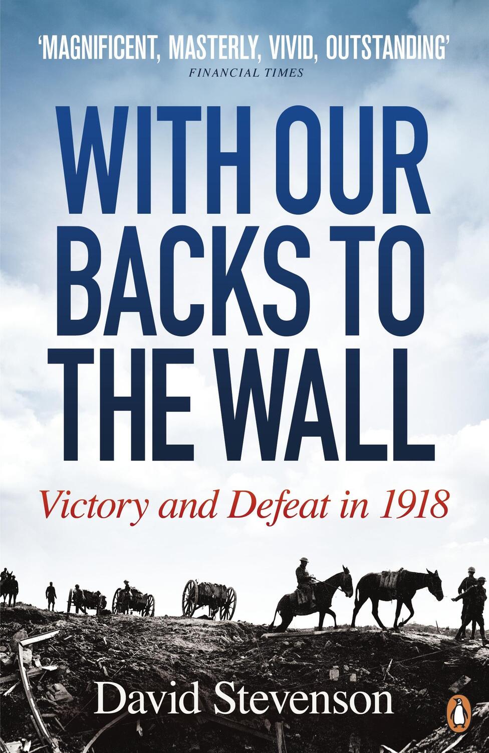 Cover: 9780141020792 | With Our Backs to the Wall | Victory and Defeat in 1918 | Stevenson