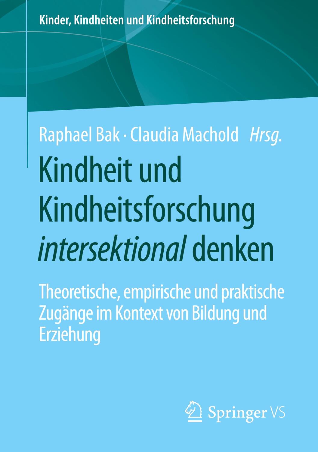 Cover: 9783658367596 | Kindheit und Kindheitsforschung intersektional denken | Bak (u. a.)