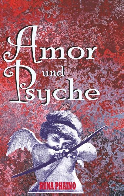 Cover: 9783746098432 | Amor und Psyche | Ein verliebter Liebesgott | Runa Phaino | Buch