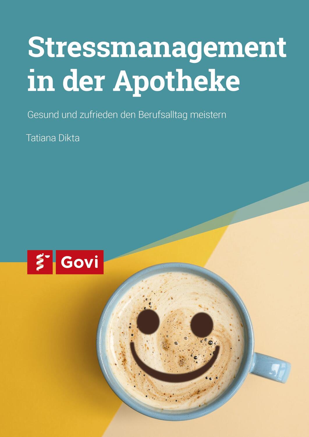 Cover: 9783774115446 | Stressmanagement in der Apotheke | Tatiana Dikta | Taschenbuch | 2021