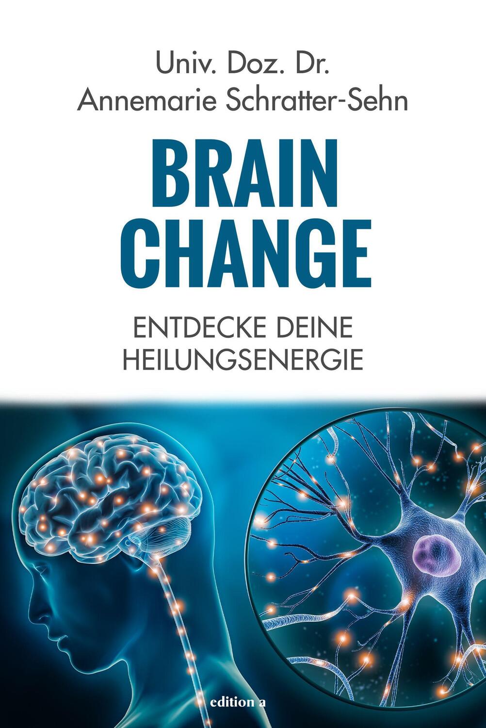 Cover: 9783990015902 | Brain Change | Entdecke deine Heilungsenergie | Schratter-Sehn | Buch