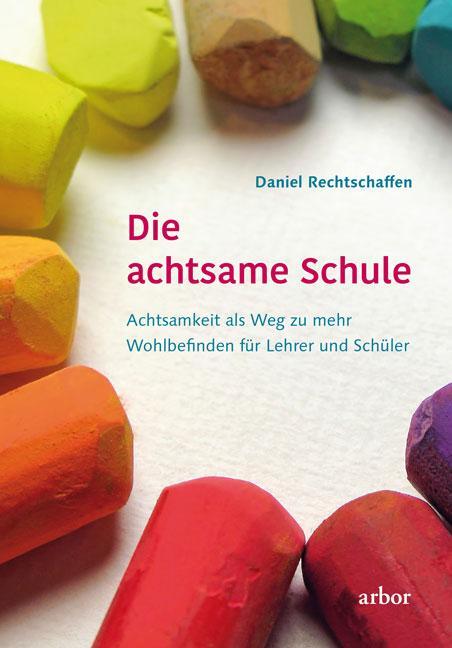 Cover: 9783867811385 | Die achtsame Schule | Daniel Rechtschaffen | Buch | Deutsch | 2016