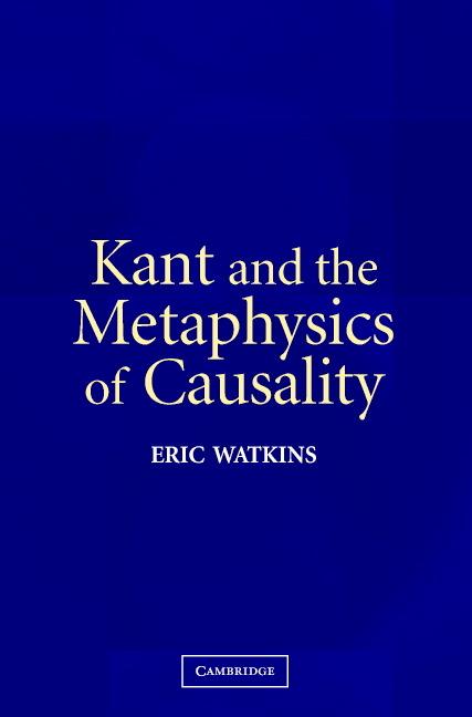 Cover: 9780521543613 | Kant and the Metaphysics of Causality | Eric Watkins | Taschenbuch