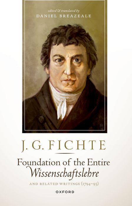Cover: 9780192882226 | J. G. Fichte: Foundation of the Entire Wissenschaftslehre and...