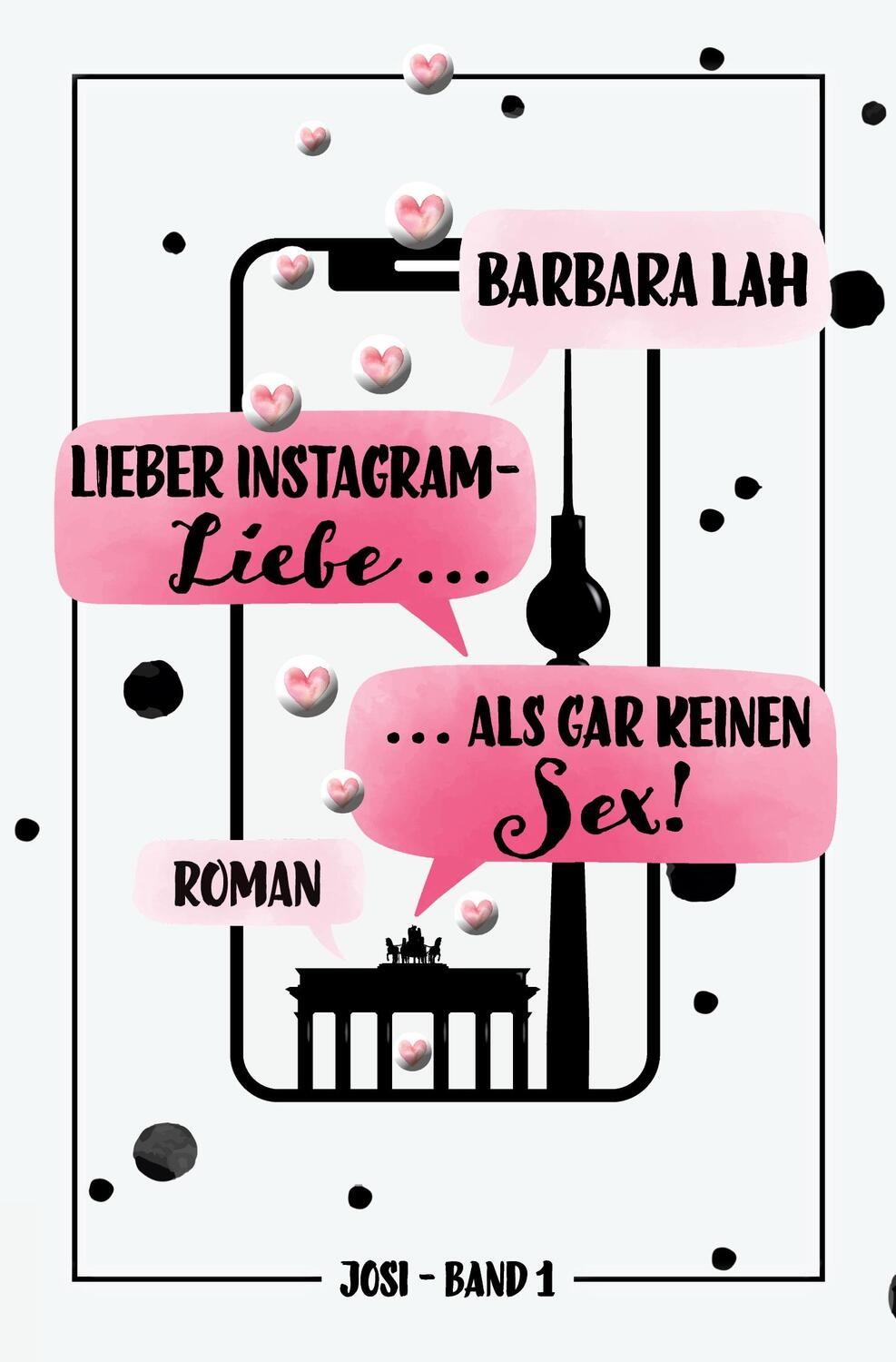 Cover: 9783754622872 | Lieber Instagram-Liebe ... als gar keinen Sex! | Roman | Barbara Lah