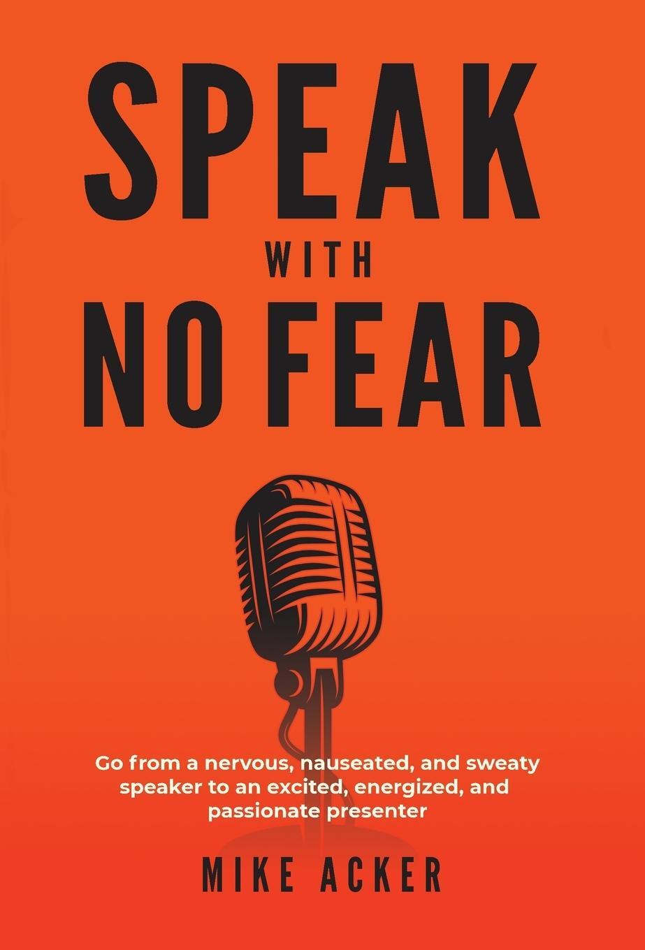 Cover: 9781733980029 | Speak With No Fear | Mike Acker | Buch | Englisch | 2019