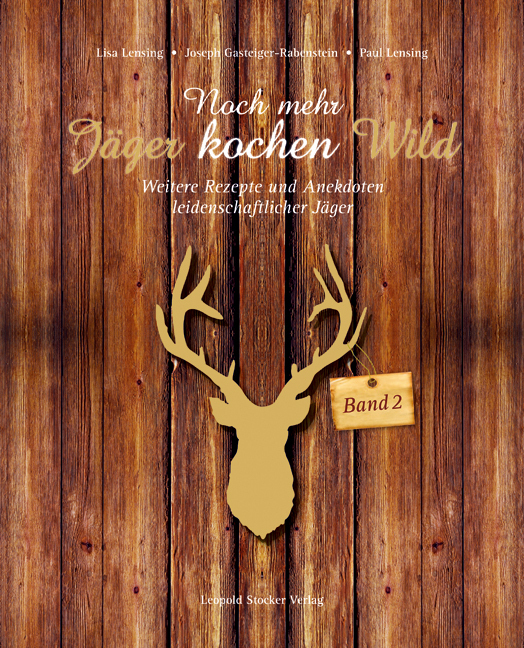 Cover: 9783702014186 | Noch mehr Jäger kochen Wild. Bd.2 | Lisa H. Lensing (u. a.) | Buch