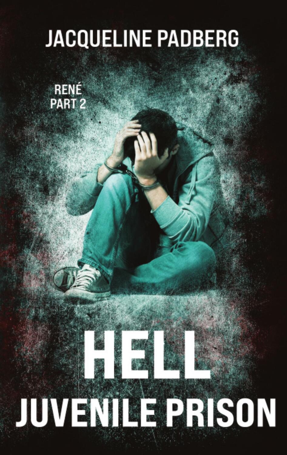 Cover: 9783384196620 | Hell juvenile prison | René part 2 | Jacqueline Padberg | Taschenbuch