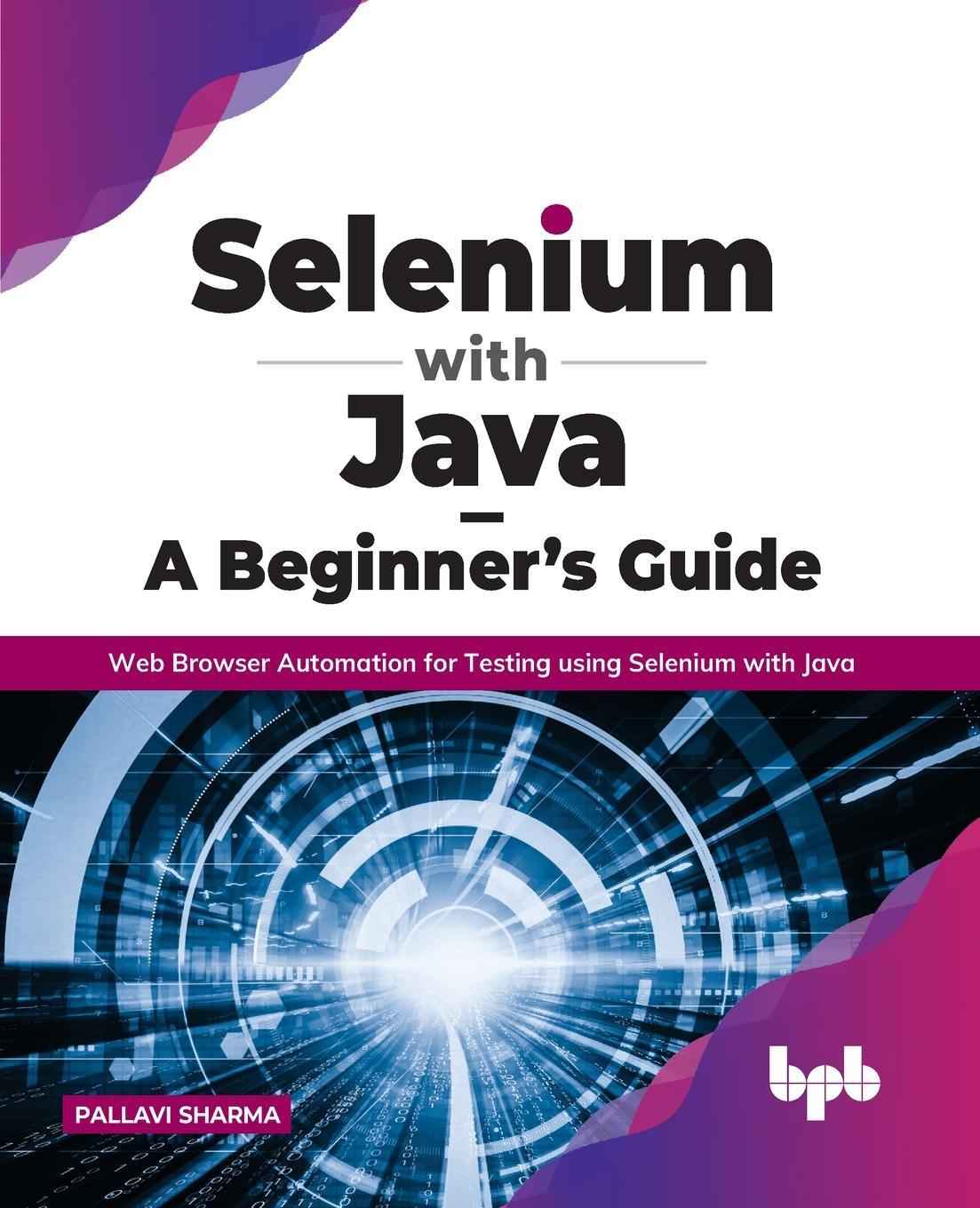 Cover: 9789391392680 | Selenium with Java - A Beginner's Guide | Pallavi Sharma | Taschenbuch