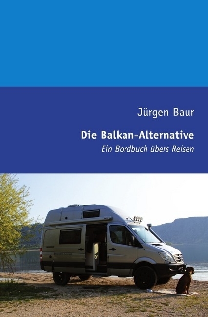 Cover: 9783844218961 | Die Balkan-Alternative | Ein Bordbuch übers Reisen | Jürgen Baur