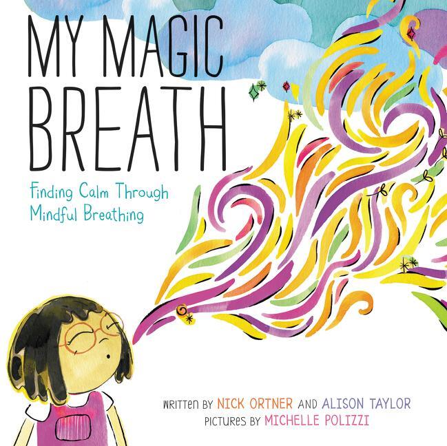 Cover: 9780062687760 | My Magic Breath | Finding Calm Through Mindful Breathing | Nick Ortner