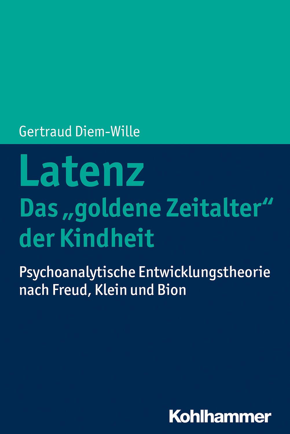 Cover: 9783170260641 | Latenz - Das "goldene Zeitalter" der Kindheit? | Gertraud Diem-Wille