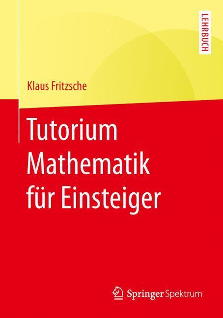Cover: 9783662489093 | Tutorium Mathematik für Einsteiger | Klaus Fritzsche | Taschenbuch