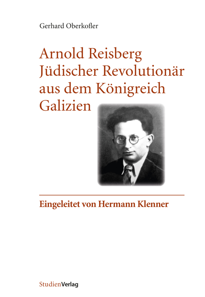 Cover: 9783706560900 | Arnold Reisberg. Jüdischer Revolutionär aus dem Königreich Galizien