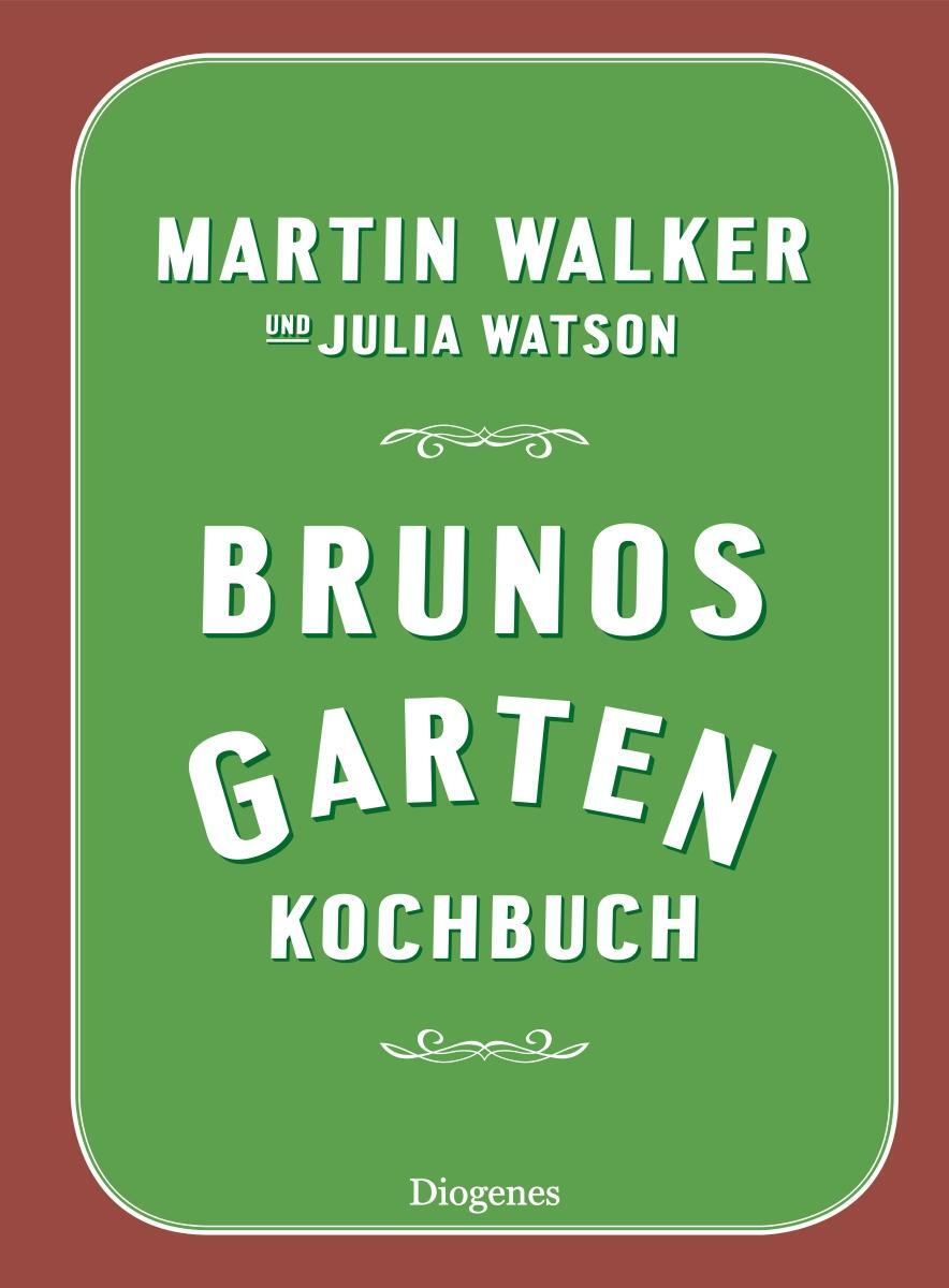 Cover: 9783257070903 | Brunos Gartenkochbuch | Martin Walker (u. a.) | Buch | Deutsch | 2019