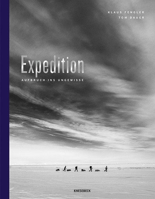 Cover: 9783957285126 | Expedition | Aufbruch ins Ungewisse | Klaus Fengler (u. a.) | Buch