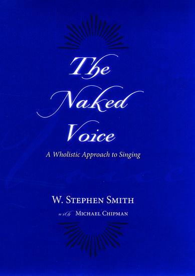 Cover: 9780195300505 | The Naked Voice | A Wholistic Approach to Singing | W Stephen Smith
