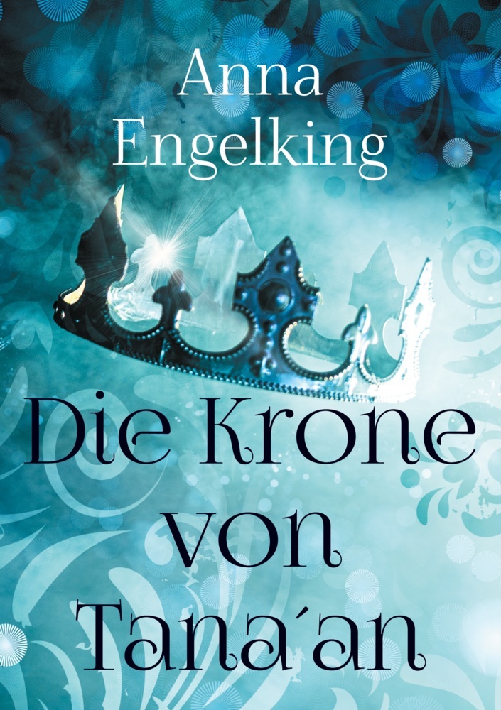 Cover: 9783757890551 | Die Krone von Tana´an | Anna Engelking | Taschenbuch | 486 S. | 2023