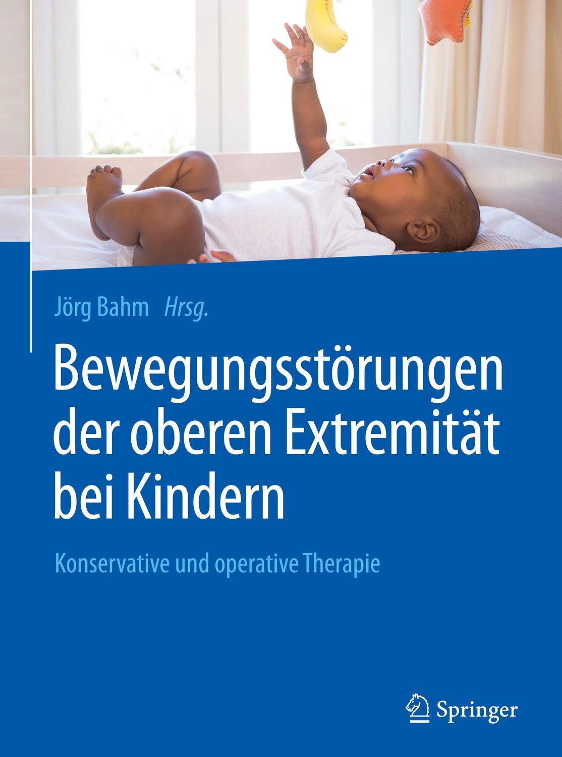 Cover: 9783662504253 | Bewegungsstörungen der oberen Extremität bei Kindern | Jörg Bahm