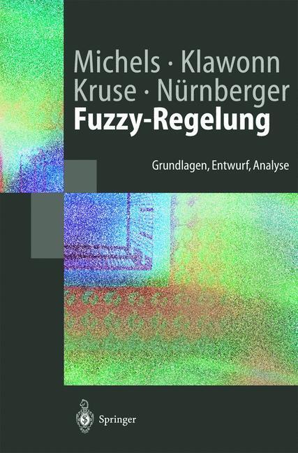 Cover: 9783540435488 | Fuzzy-Regelung | Grundlagen, Entwurf, Analyse | Kai Michels (u. a.)