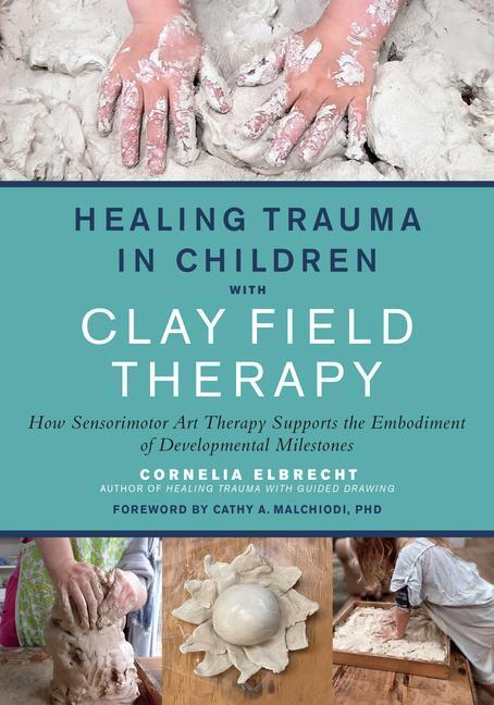 Cover: 9781623176716 | Healing Trauma in Children with Clay Field Therapy: How...