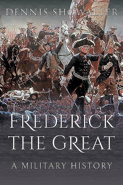 Cover: 9781526774927 | Frederick the Great | A Military History | Dennis Showalter | Buch