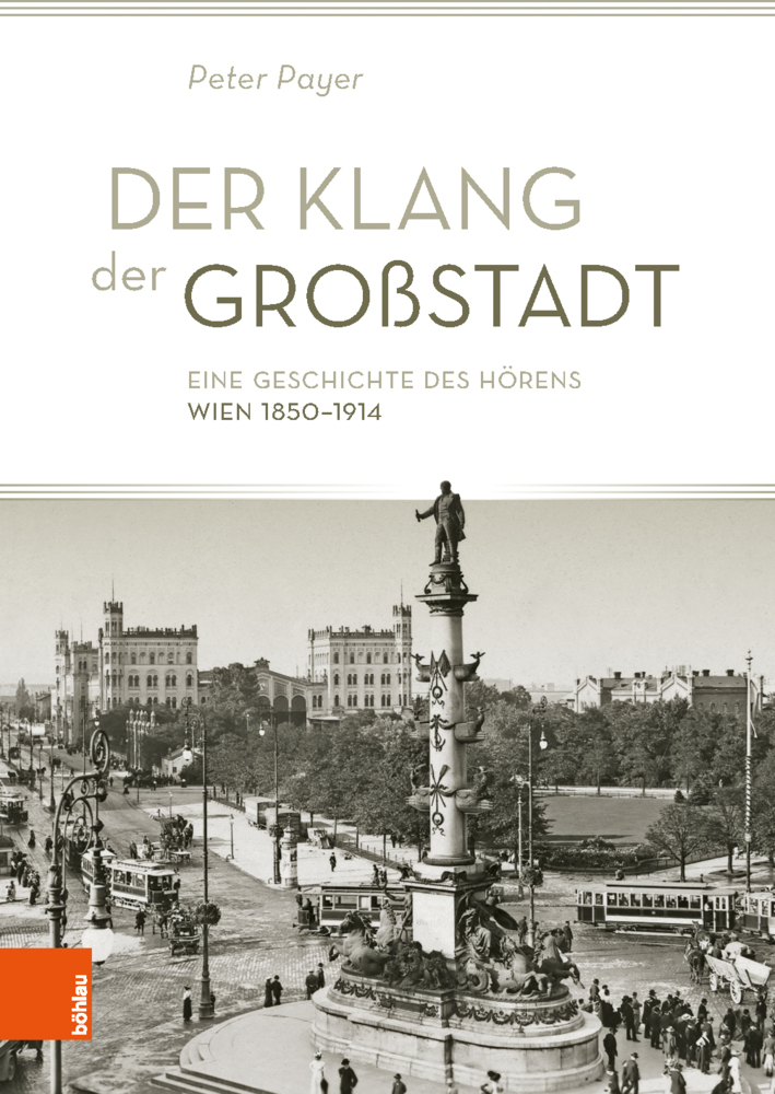 Cover: 9783205205616 | Der Klang der Großstadt | Eine Geschichte des Hörens. Wien 1850-1914