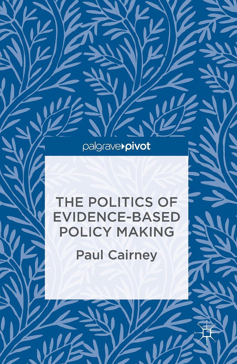 Cover: 9781137517807 | The Politics of Evidence-Based Policy Making | Paul Cairney | Buch