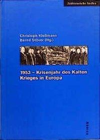 Cover: 9783412037994 | 1953, Krisenjahr des Kalten Krieges | Zeithistorische Studien 16