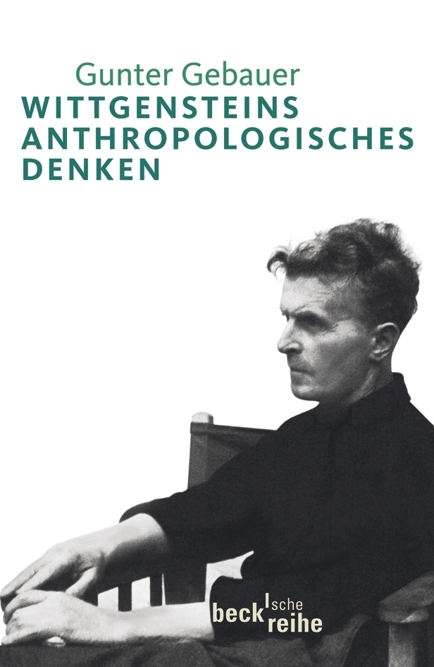 Cover: 9783406584497 | Wittgensteins anthropologisches Denken | Gunter Gebauer | Taschenbuch