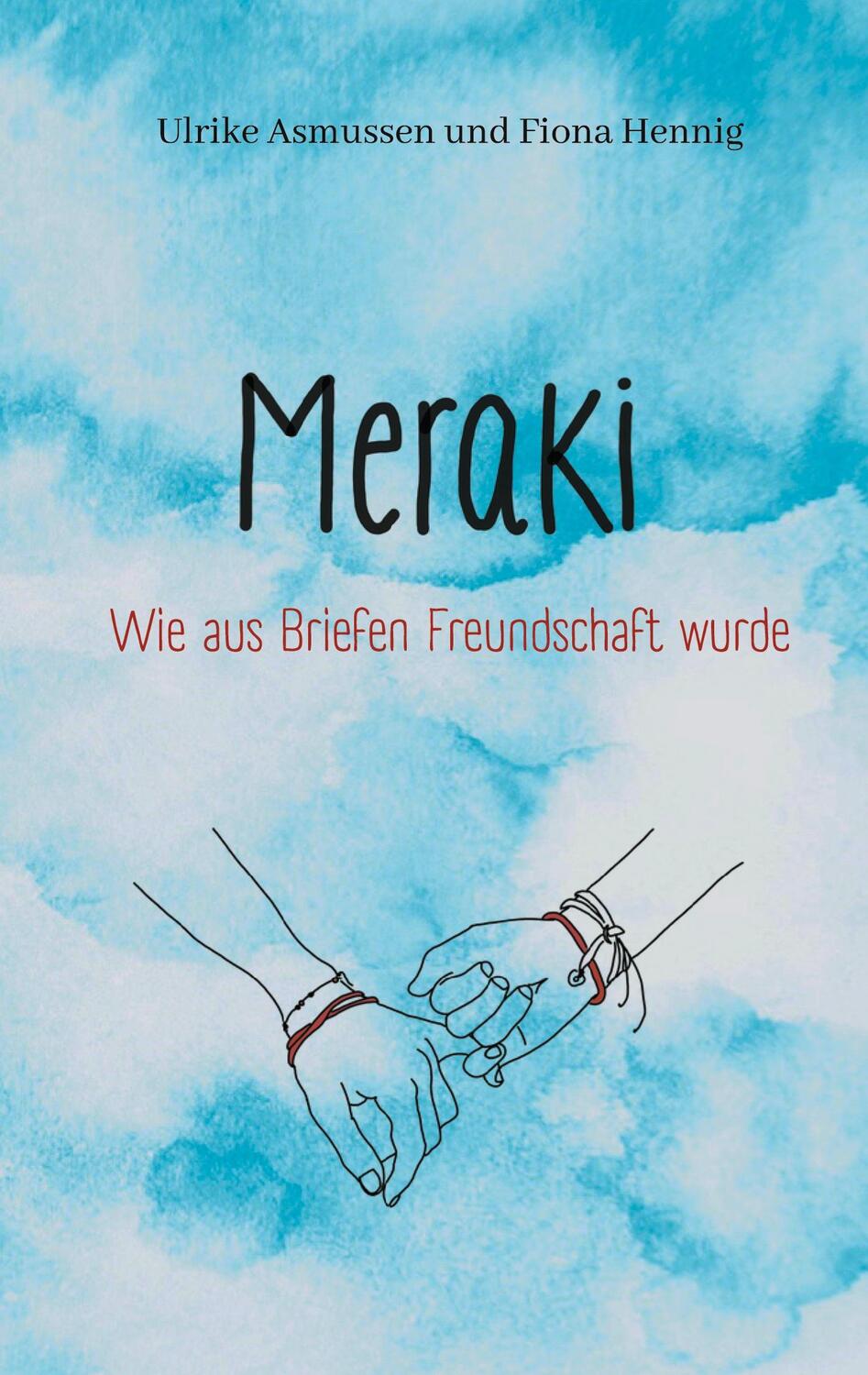 Cover: 9783755760160 | Meraki | Wie aus Briefen Freundschaft wurde | Asmussen | Taschenbuch