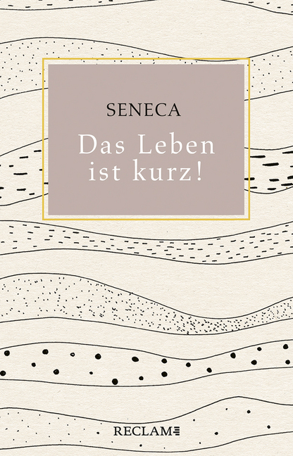 Cover: 9783150112533 | Das Leben ist kurz! | der Jüngere Seneca | Buch | 96 S. | Deutsch
