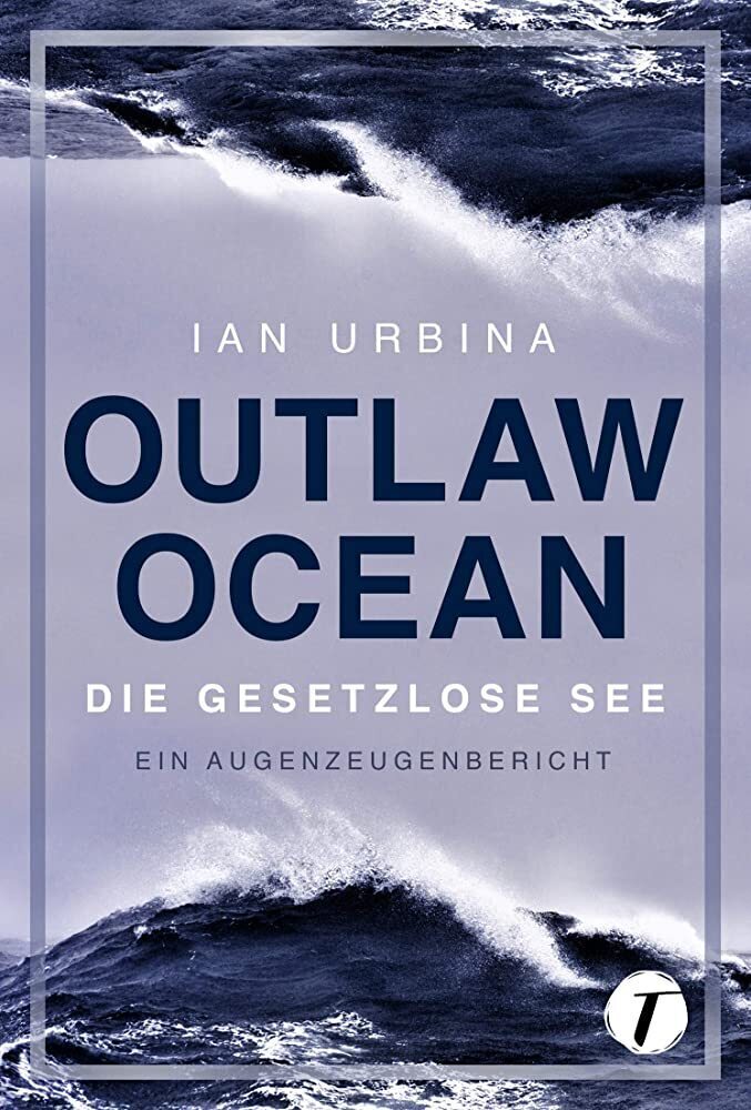 Cover: 9782496700862 | Outlaw Ocean | Die gesetzlose See | Ian Urbina | Taschenbuch | Deutsch