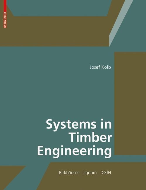 Cover: 9783764386894 | Systems in Timber Engineering | Josef Kolb | Buch | 320 S. | Englisch