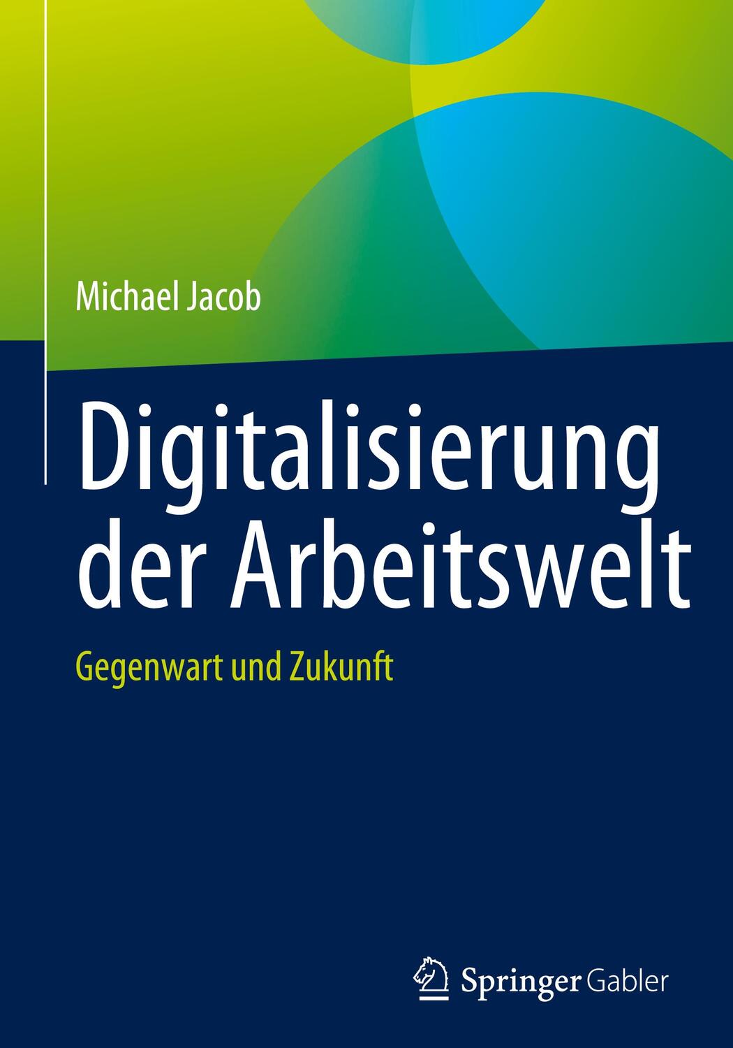 Cover: 9783658406028 | Digitalisierung der Arbeitswelt | Gegenwart und Zukunft | Jacob | Buch
