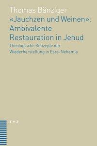 Cover: 9783290177645 | 'Jauchzen und Weinen': Ambivalente Restauration in Jehud | Bänziger