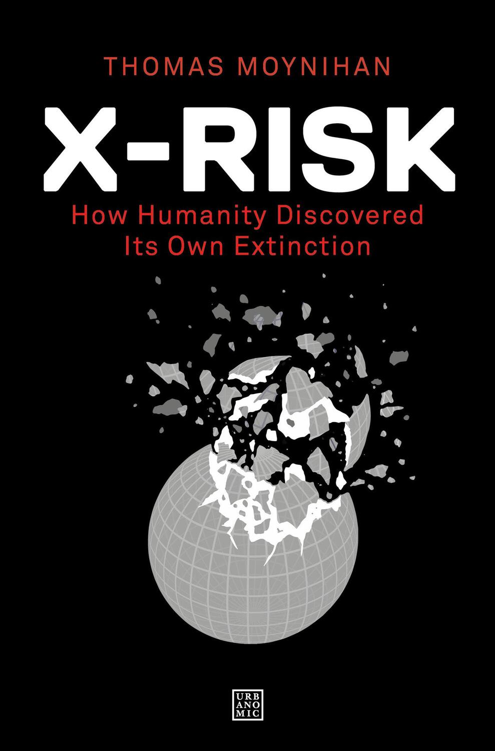 Cover: 9781913029845 | X-Risk | Thomas Moynihan | Taschenbuch | Englisch | 2020