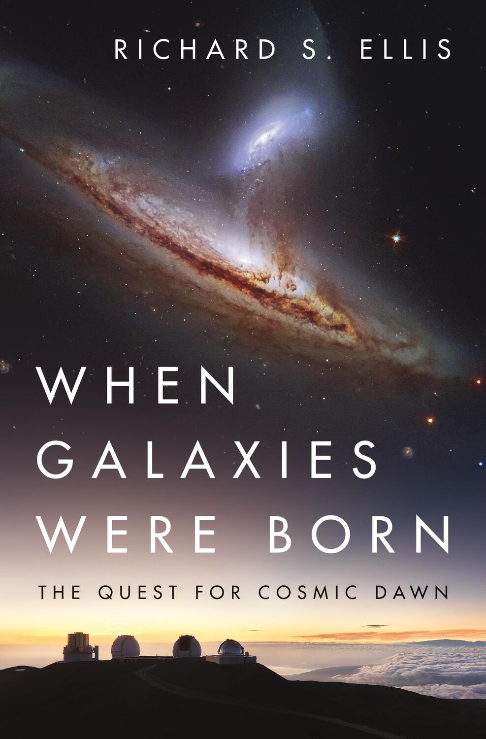 Cover: 9780691211305 | When Galaxies Were Born | The Quest for Cosmic Dawn | Richard S. Ellis