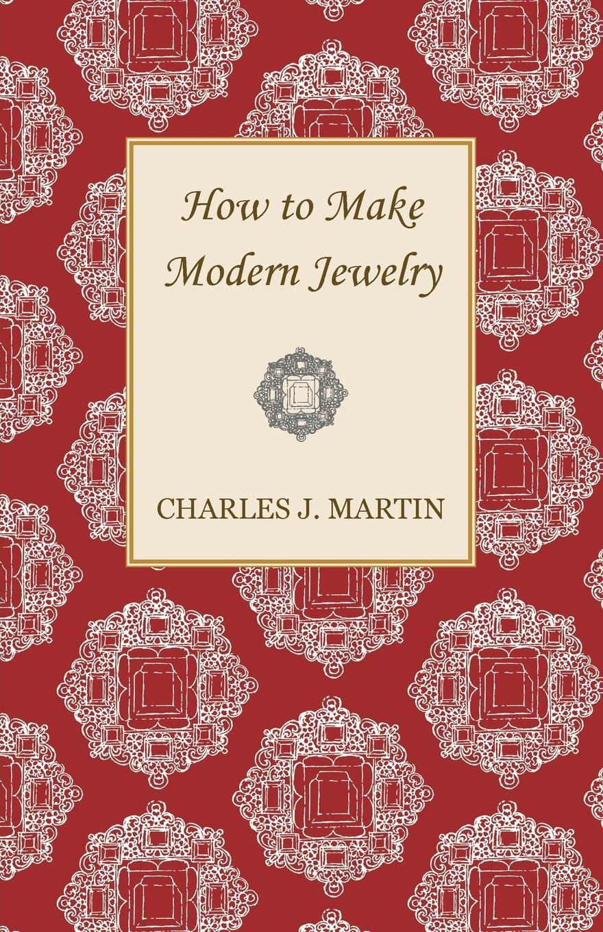 Cover: 9781447401803 | How to Make Modern Jewelry | Charles J. Martin | Taschenbuch | 2011