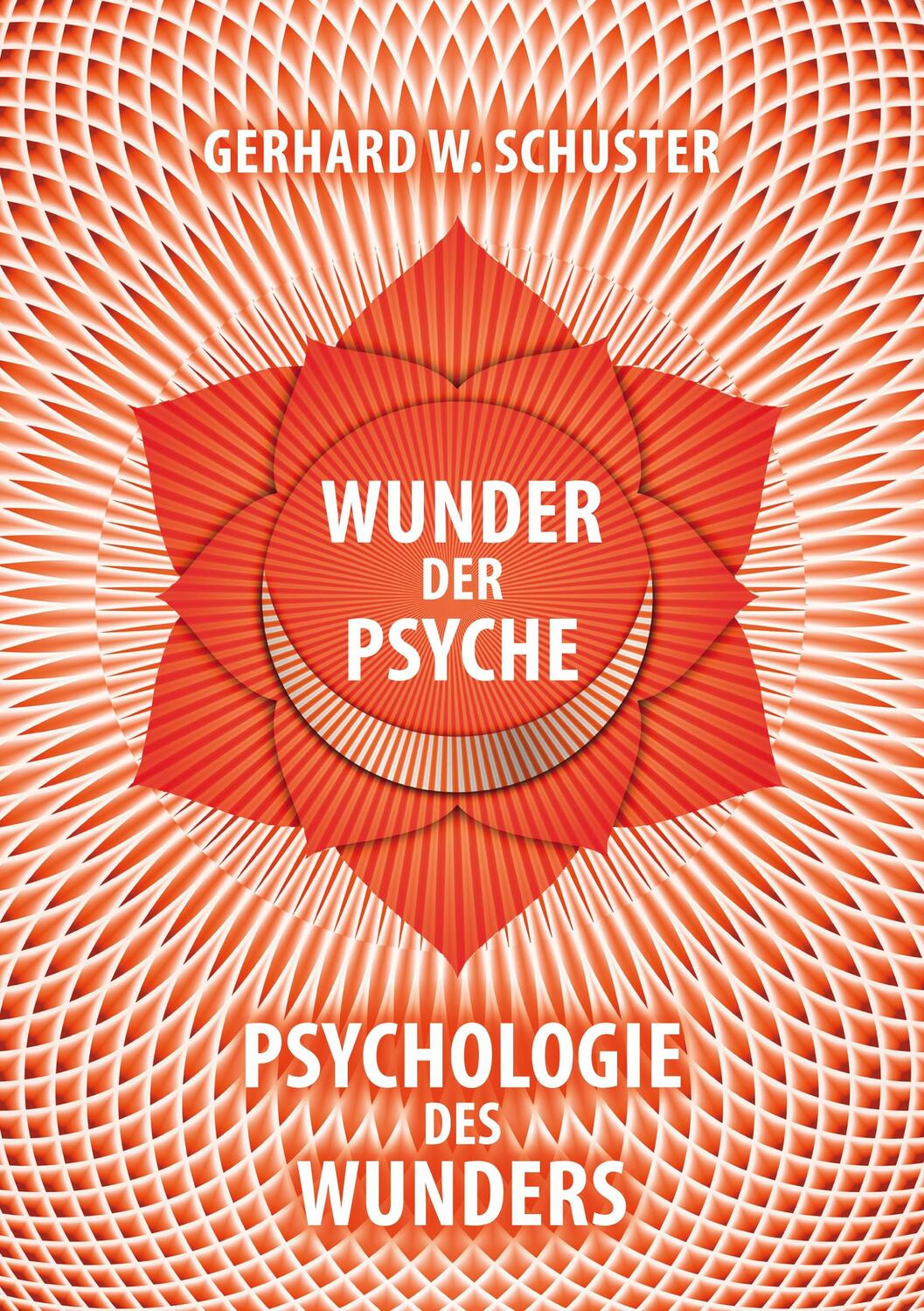 Cover: 9783753494876 | Wunder der Psyche - Psychologie des Wunders | Gerhard W. Schuster
