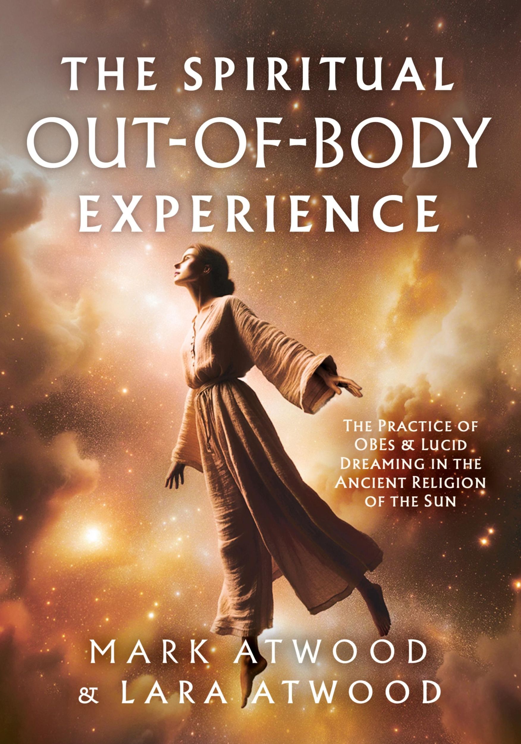 Cover: 9780648756545 | The Spiritual Out-of-Body Experience | Mark Atwood (u. a.) | Buch