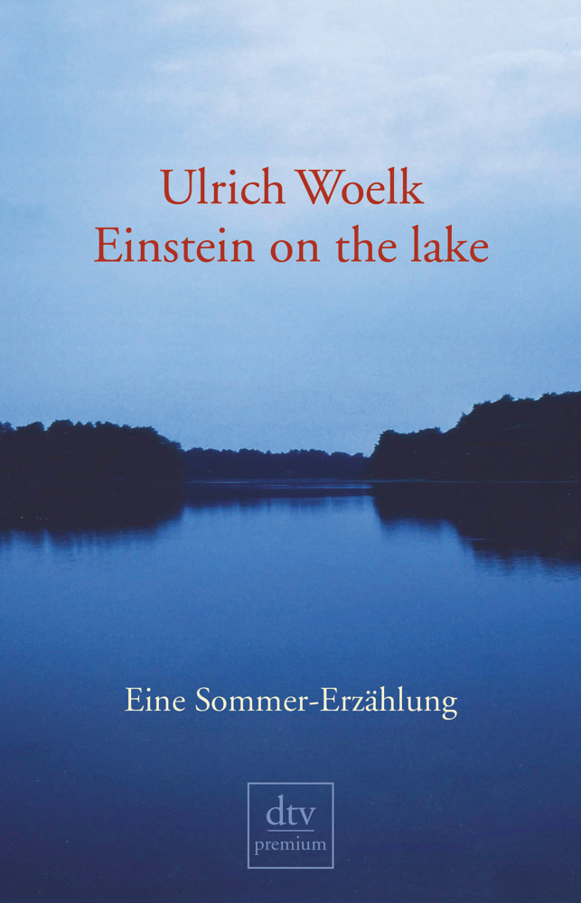 Cover: 9783423244275 | Einstein on the Lake | Eine Sommer-Erzählung: Originalausgabe | Woelk