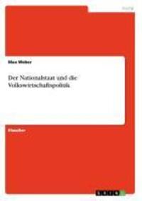 Cover: 9783640239047 | Der Nationalstaat und die Volkswirtschaftspolitik | Max Weber | Buch