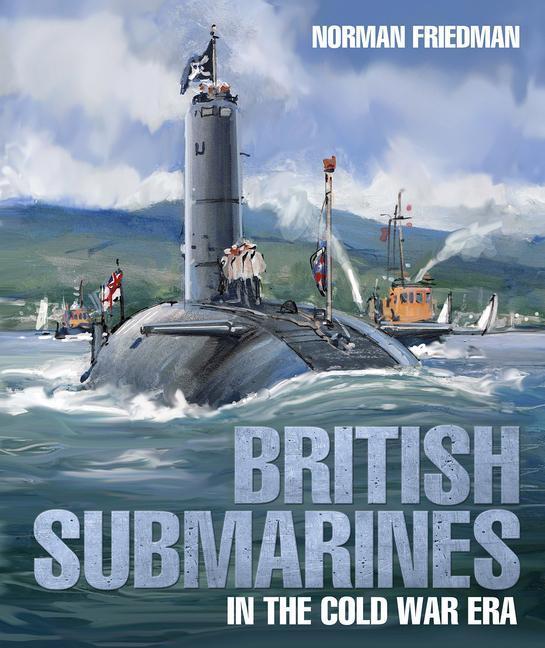 Cover: 9781526771223 | British Submarines | in the Cold War Era | Norman Friedman | Buch